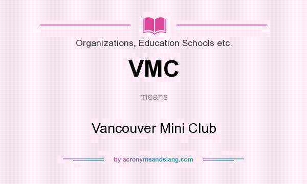 What does VMC mean? It stands for Vancouver Mini Club
