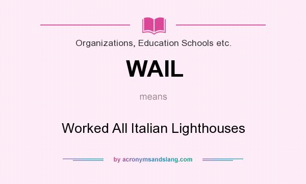 What does WAIL mean? It stands for Worked All Italian Lighthouses