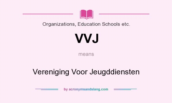 What does VVJ mean? It stands for Vereniging Voor Jeugddiensten