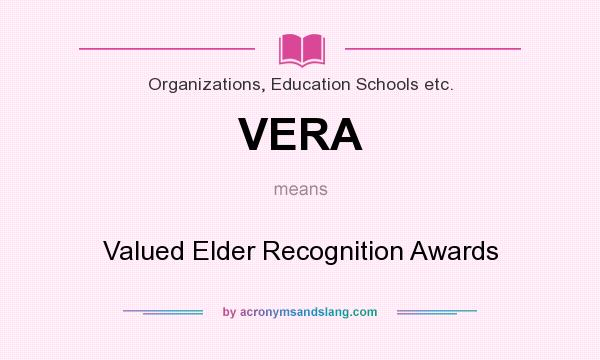 What does VERA mean? It stands for Valued Elder Recognition Awards