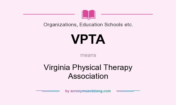 What does VPTA mean? It stands for Virginia Physical Therapy Association