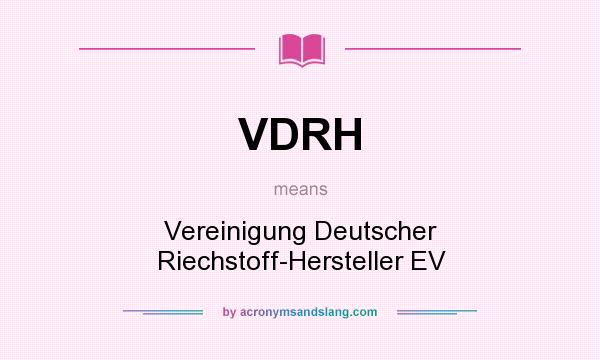 What does VDRH mean? It stands for Vereinigung Deutscher Riechstoff-Hersteller EV