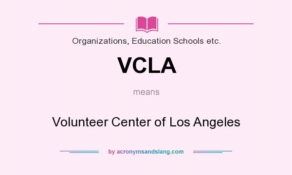 What does VCLA mean? It stands for Volunteer Center of Los Angeles