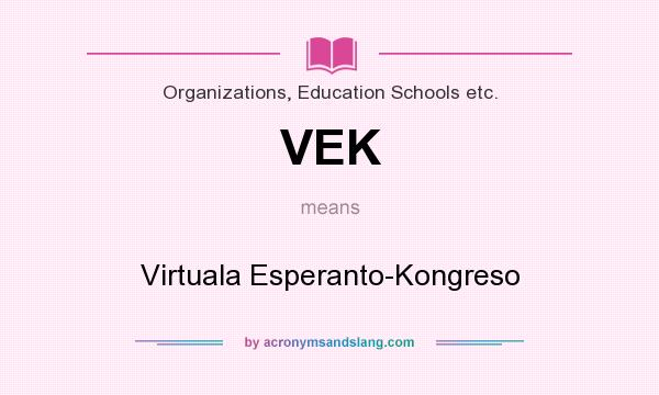 What does VEK mean? It stands for Virtuala Esperanto-Kongreso