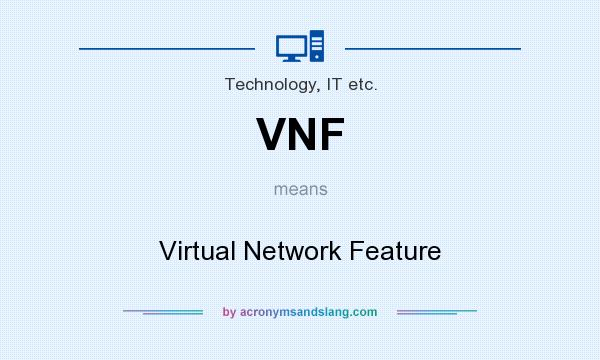 What does VNF mean? It stands for Virtual Network Feature