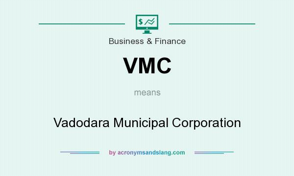 What does VMC mean? It stands for Vadodara Municipal Corporation
