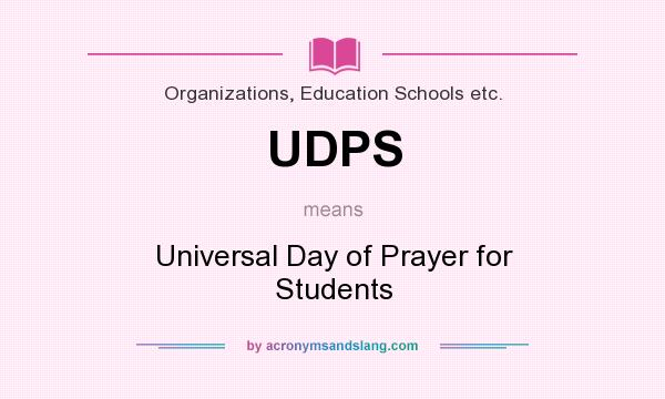 What does UDPS mean? It stands for Universal Day of Prayer for Students