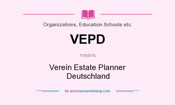 What does VEPD mean? It stands for Verein Estate Planner Deutschland