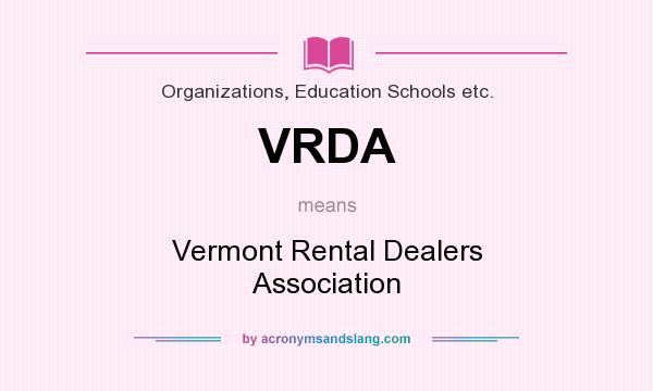 What does VRDA mean? It stands for Vermont Rental Dealers Association