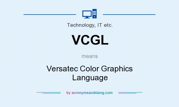 What does VCGL mean? It stands for Versatec Color Graphics Language