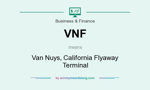What does VNF mean? It stands for Van Nuys, California Flyaway Terminal