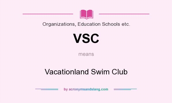 What does VSC mean? It stands for Vacationland Swim Club