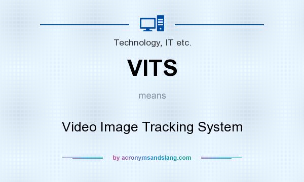 What does VITS mean? It stands for Video Image Tracking System