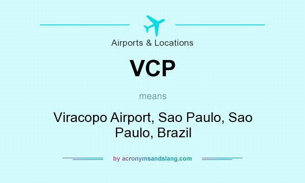 What does VCP mean? It stands for Viracopo Airport, Sao Paulo, Sao Paulo, Brazil