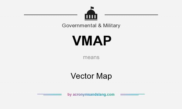 What does VMAP mean? It stands for Vector Map