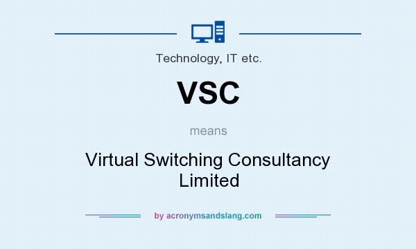 What does VSC mean? It stands for Virtual Switching Consultancy Limited