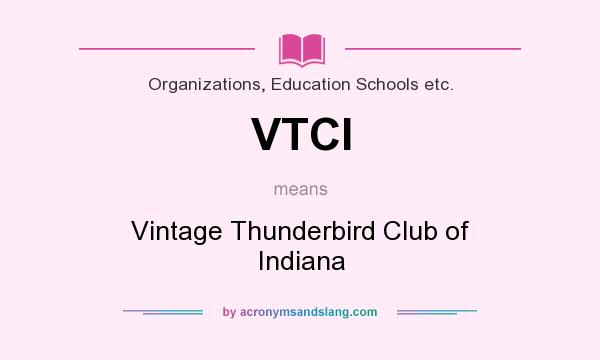 What does VTCI mean? It stands for Vintage Thunderbird Club of Indiana