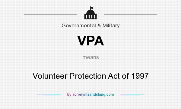 What does VPA mean? It stands for Volunteer Protection Act of 1997