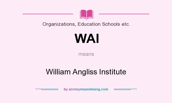 What does WAI mean? It stands for William Angliss Institute