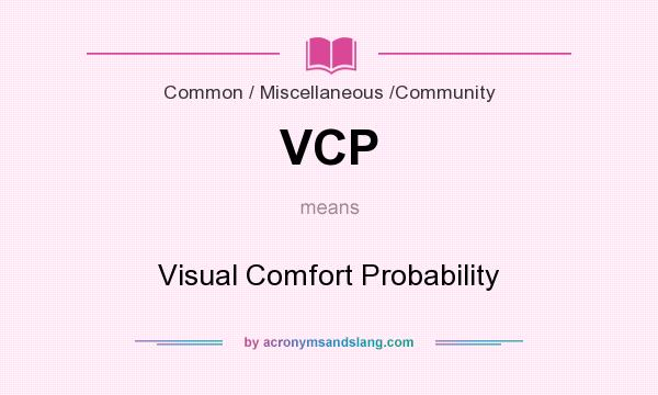 What does VCP mean? It stands for Visual Comfort Probability