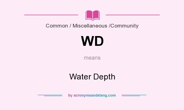 What does WD mean? It stands for Water Depth