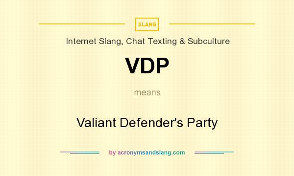 What does VDP mean? It stands for Valiant Defender`s Party
