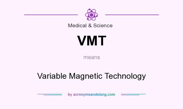 What does VMT mean? It stands for Variable Magnetic Technology