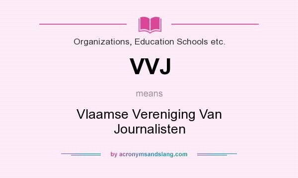 What does VVJ mean? It stands for Vlaamse Vereniging Van Journalisten