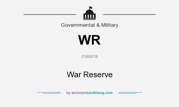 What does WR mean? It stands for War Reserve