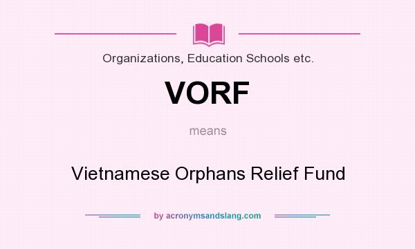 What does VORF mean? It stands for Vietnamese Orphans Relief Fund