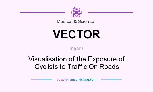 What does VECTOR mean? It stands for Visualisation of the Exposure of Cyclists to Traffic On Roads