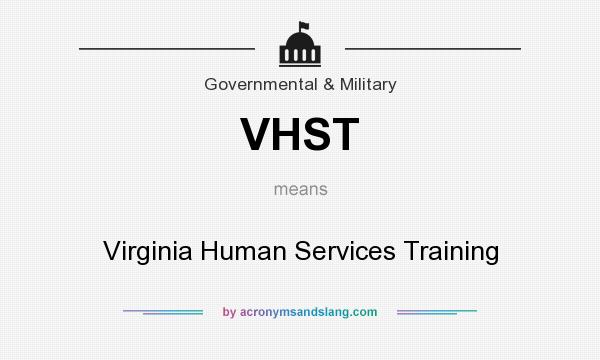 What does VHST mean? It stands for Virginia Human Services Training