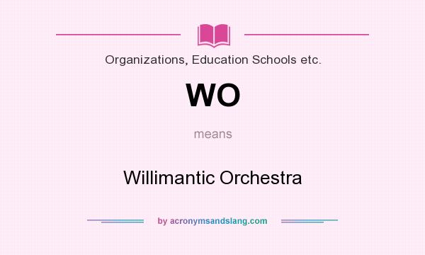 What does WO mean? It stands for Willimantic Orchestra