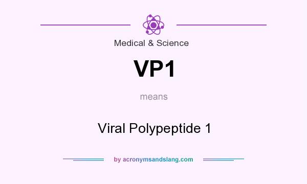 What does VP1 mean? It stands for Viral Polypeptide 1