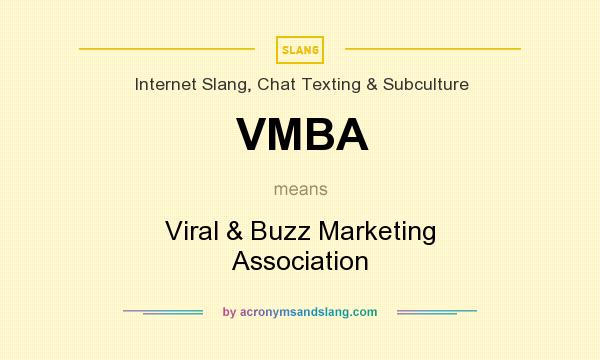 What does VMBA mean? It stands for Viral & Buzz Marketing Association