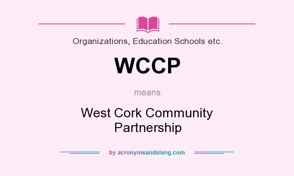 What does WCCP mean? It stands for West Cork Community Partnership