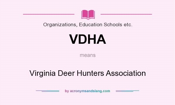 What does VDHA mean? It stands for Virginia Deer Hunters Association