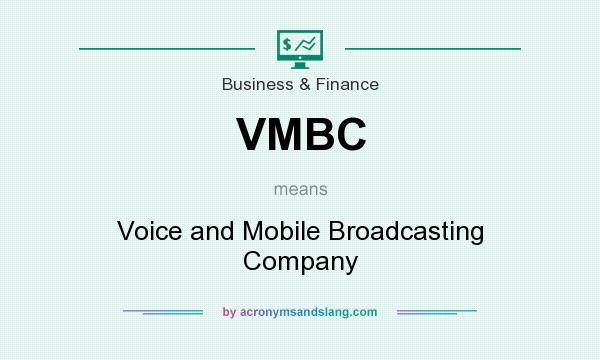 What does VMBC mean? It stands for Voice and Mobile Broadcasting Company