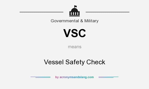 What does VSC mean? It stands for Vessel Safety Check