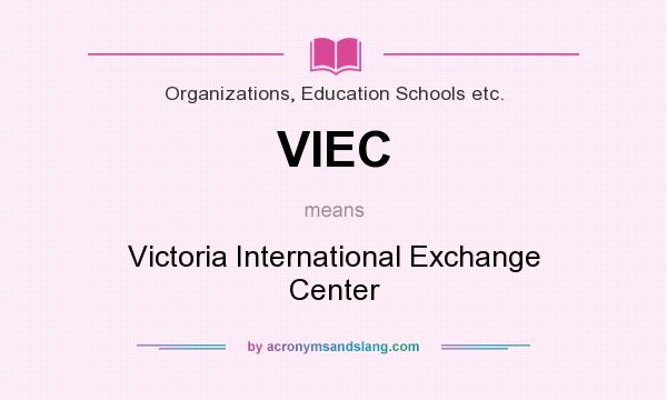 What does VIEC mean? It stands for Victoria International Exchange Center