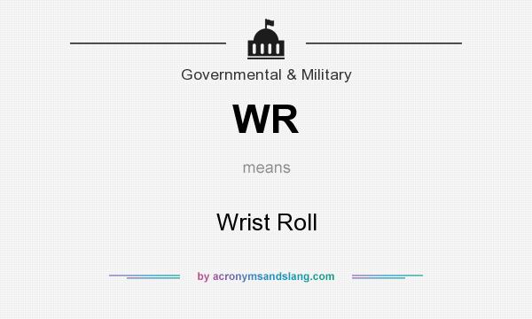 What does WR mean? It stands for Wrist Roll