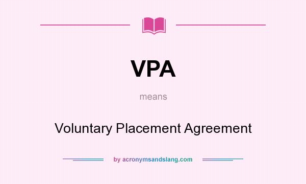 What does VPA mean? It stands for Voluntary Placement Agreement