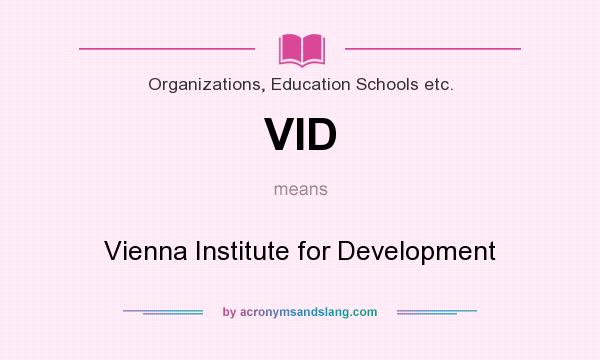 What does VID mean? It stands for Vienna Institute for Development
