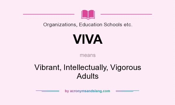What does VIVA mean? It stands for Vibrant, Intellectually, Vigorous Adults