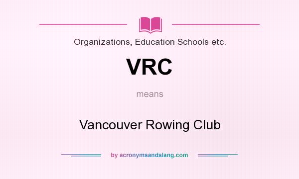 What does VRC mean? It stands for Vancouver Rowing Club