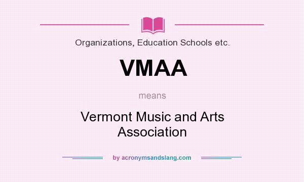 What does VMAA mean? It stands for Vermont Music and Arts Association