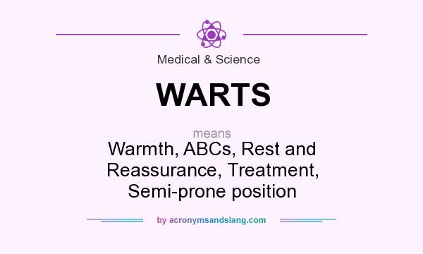 What does WARTS mean? It stands for Warmth, ABCs, Rest and Reassurance, Treatment, Semi-prone position