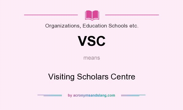 What does VSC mean? It stands for Visiting Scholars Centre