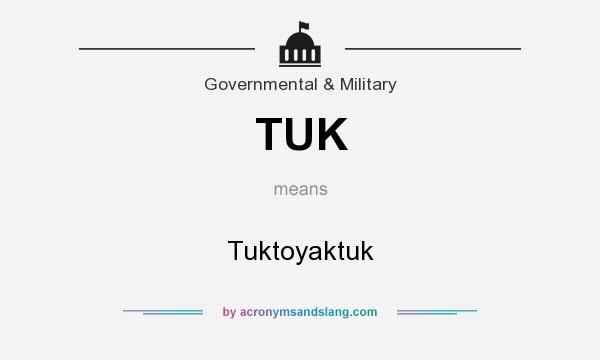 What does TUK mean? It stands for Tuktoyaktuk