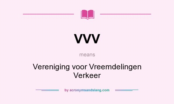 What does VVV mean? It stands for Vereniging voor Vreemdelingen Verkeer